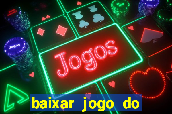 baixar jogo do tigrinho plataforma nova